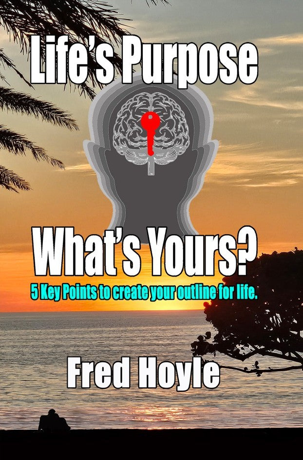 Signed Copy of Life's Purpose What's Yours Book by Author Fred Hoyle